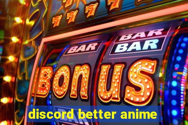 discord better anime